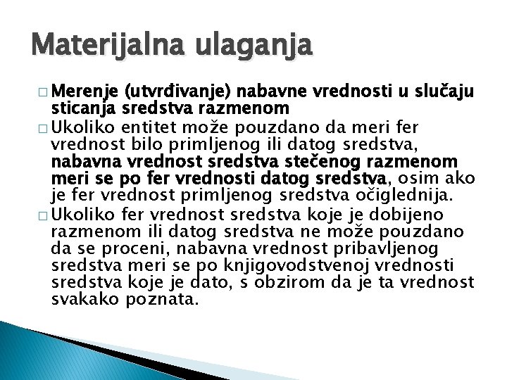 Materijalna ulaganja � Merenje (utvrđivanje) nabavne vrednosti u slučaju sticanja sredstva razmenom � Ukoliko