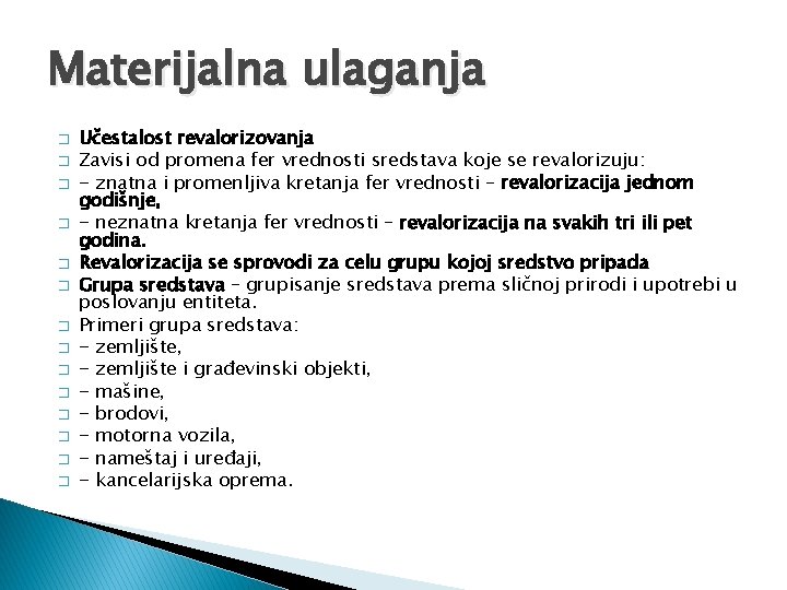 Materijalna ulaganja � � � � Učestalost revalorizovanja Zavisi od promena fer vrednosti sredstava