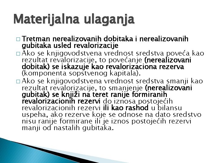 Materijalna ulaganja � Tretman nerealizovanih dobitaka i nerealizovanih gubitaka usled revalorizacije � Ako se