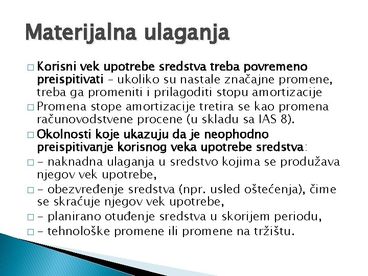 Materijalna ulaganja � Korisni vek upotrebe sredstva treba povremeno preispitivati – ukoliko su nastale