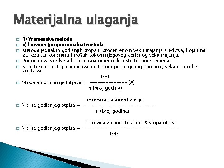 Materijalna ulaganja � � � 1) Vremenske metode a) linearna (proporcionalna) metoda Metoda jednakih