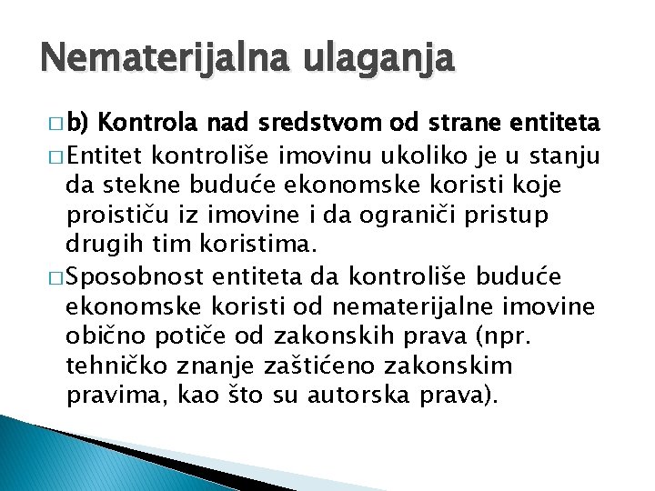 Nematerijalna ulaganja � b) Kontrola nad sredstvom od strane entiteta � Entitet kontroliše imovinu