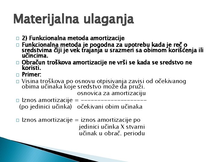 Materijalna ulaganja 2) Funkcionalna metoda amortizacije � Funkcionalna metoda je pogodna za upotrebu kada