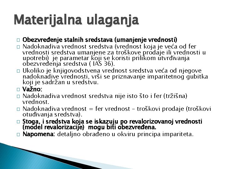 Materijalna ulaganja � � � � Obezvređenje stalnih sredstava (umanjenje vrednosti) Nadoknadiva vrednost sredstva