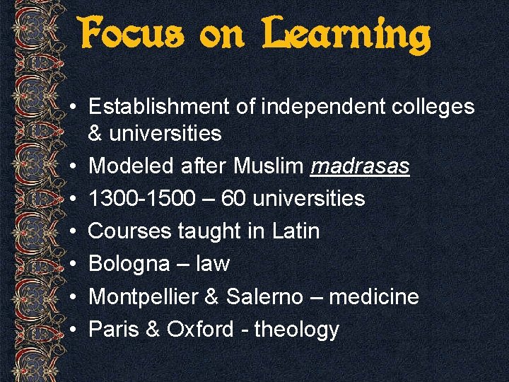Focus on Learning • Establishment of independent colleges & universities • Modeled after Muslim