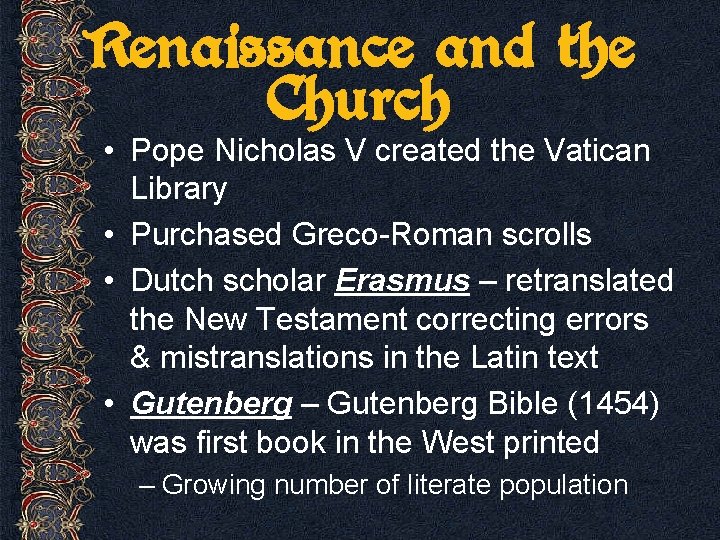 Renaissance and the Church • Pope Nicholas V created the Vatican Library • Purchased