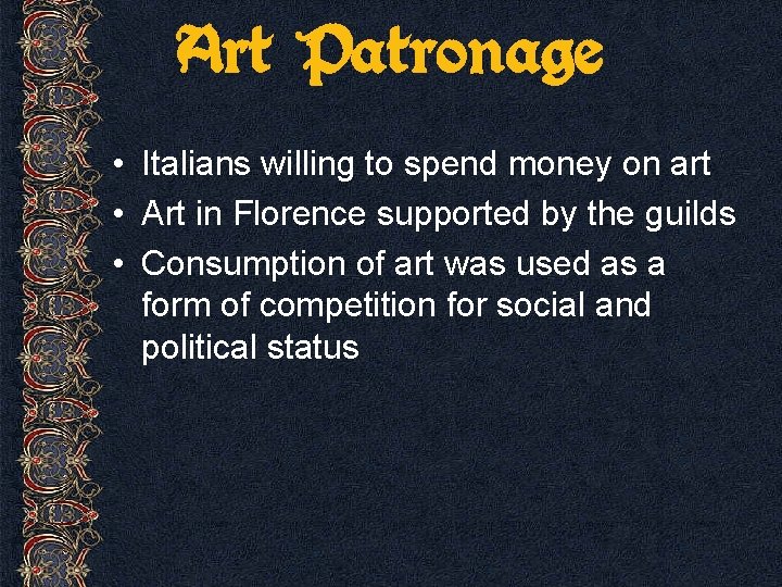 Art Patronage • Italians willing to spend money on art • Art in Florence