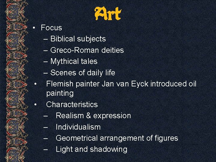 Art • Focus – Biblical subjects – Greco-Roman deities – Mythical tales – Scenes