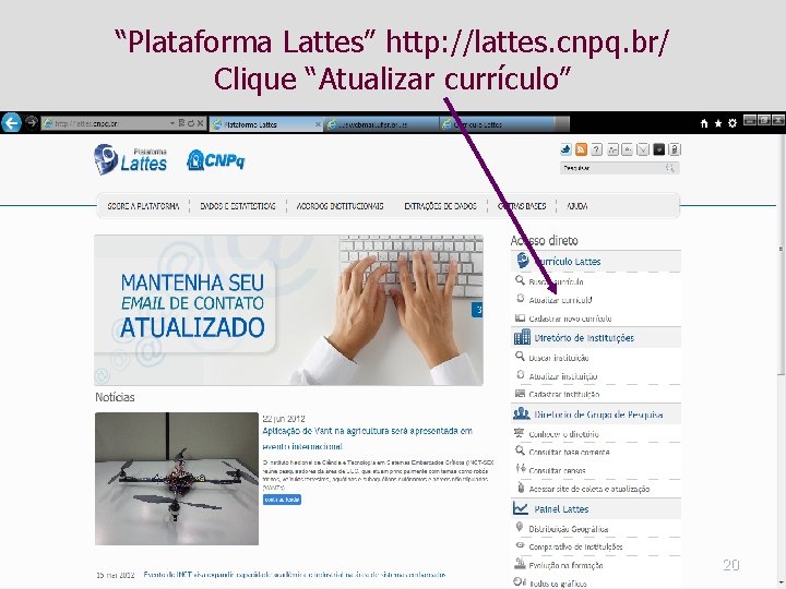 “Plataforma Lattes” http: //lattes. cnpq. br/ Clique “Atualizar currículo” 20 