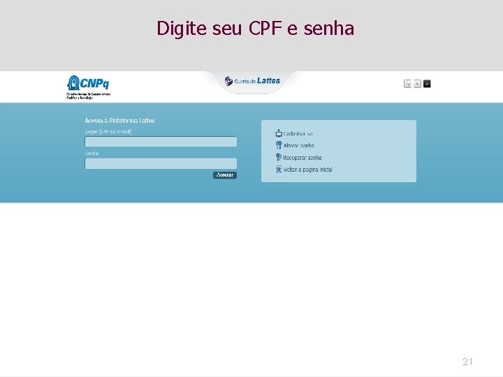 Digite seu CPF e senha 21 