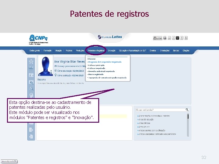 Patentes de registros Esta opção destina-se ao cadastramento de patentes realizadas pelo usuário. Este