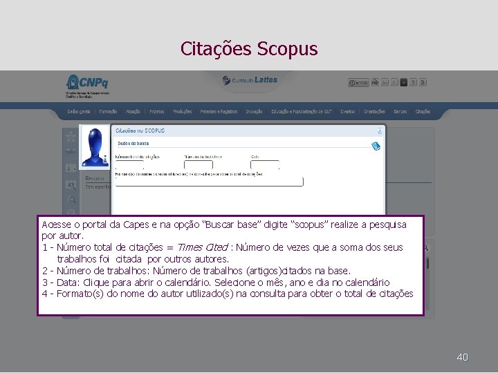 Citações Scopus Acesse o portal da Capes e na opção “Buscar base” digite “scopus”