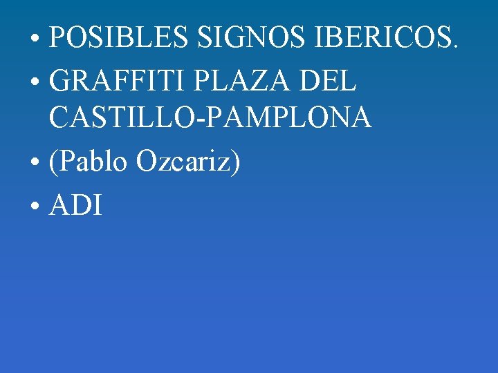 • POSIBLES SIGNOS IBERICOS. • GRAFFITI PLAZA DEL CASTILLO-PAMPLONA • (Pablo Ozcariz) •