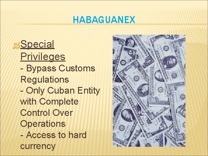 HABAGUANEX Special Privileges - Bypass Customs Regulations - Only Cuban Entity with Complete Control