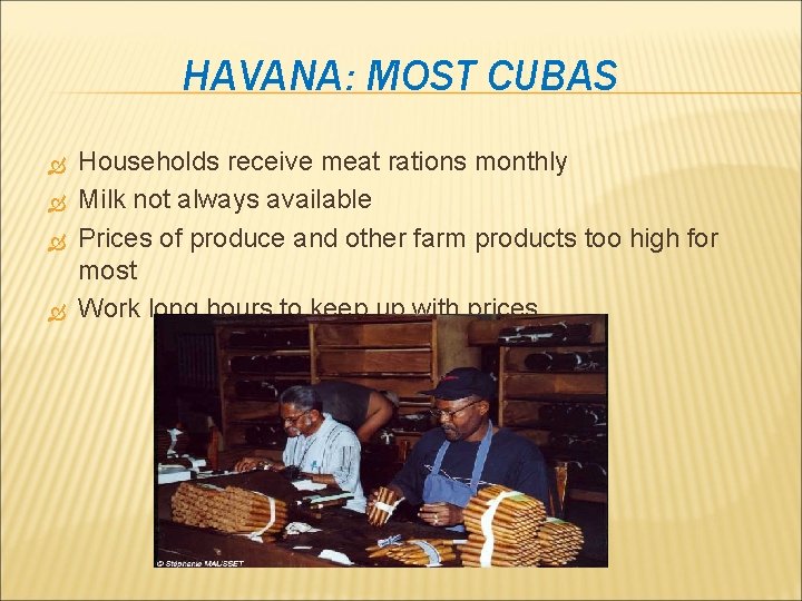 HAVANA: MOST CUBAS Households receive meat rations monthly Milk not always available Prices of