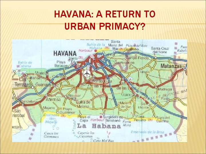 HAVANA: A RETURN TO URBAN PRIMACY? 