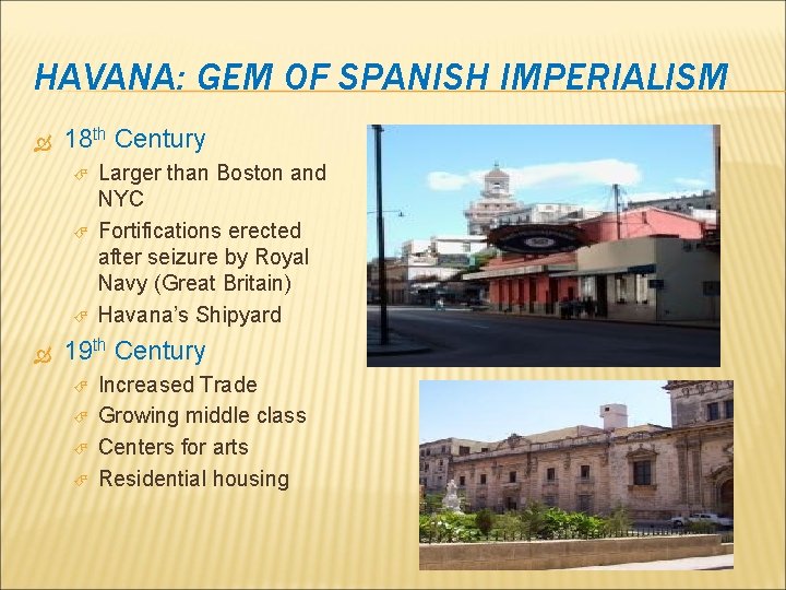 HAVANA: GEM OF SPANISH IMPERIALISM 18 th Century Larger than Boston and NYC Fortifications