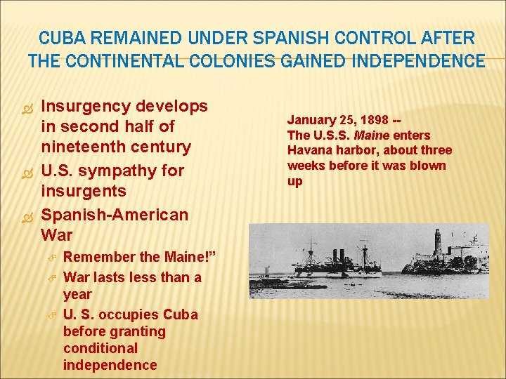 CUBA REMAINED UNDER SPANISH CONTROL AFTER THE CONTINENTAL COLONIES GAINED INDEPENDENCE Insurgency develops in