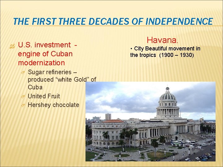 THE FIRST THREE DECADES OF INDEPENDENCE U. S. investment engine of Cuban modernization Sugar