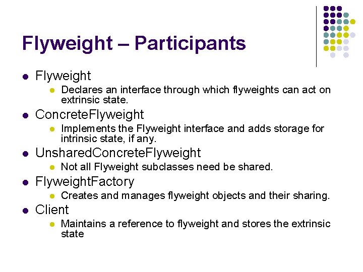 Flyweight – Participants l Flyweight l l Concrete. Flyweight l l Not all Flyweight