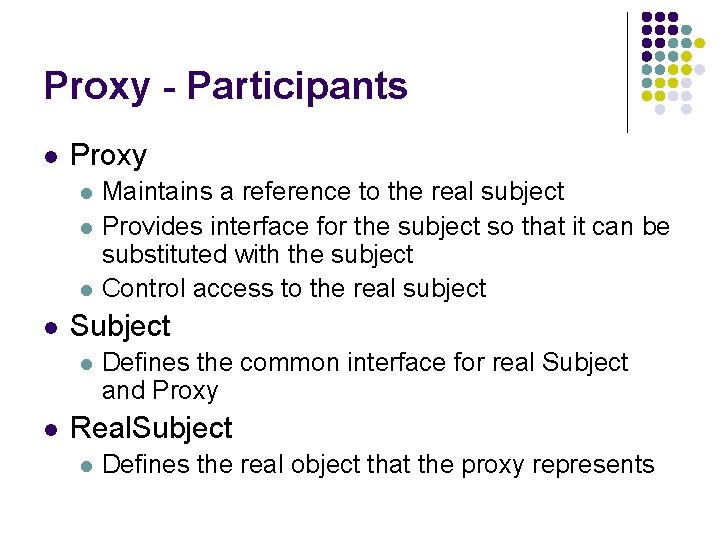 Proxy - Participants l Proxy l l Subject l l Maintains a reference to