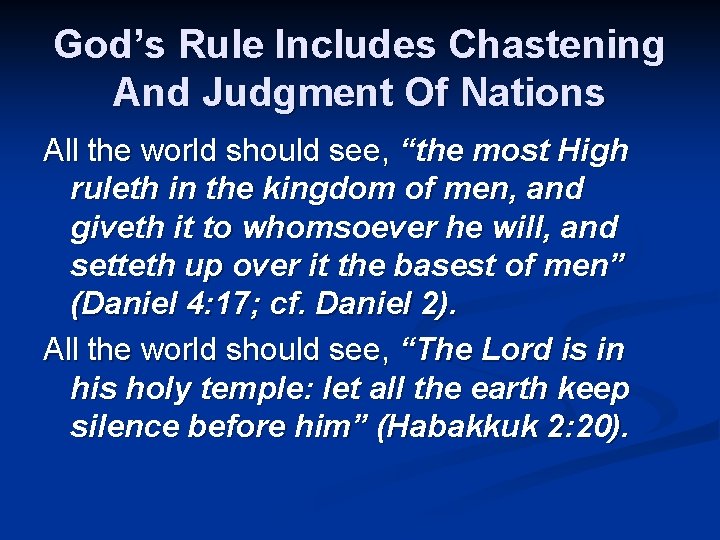 God’s Rule Includes Chastening And Judgment Of Nations All the world should see, “the