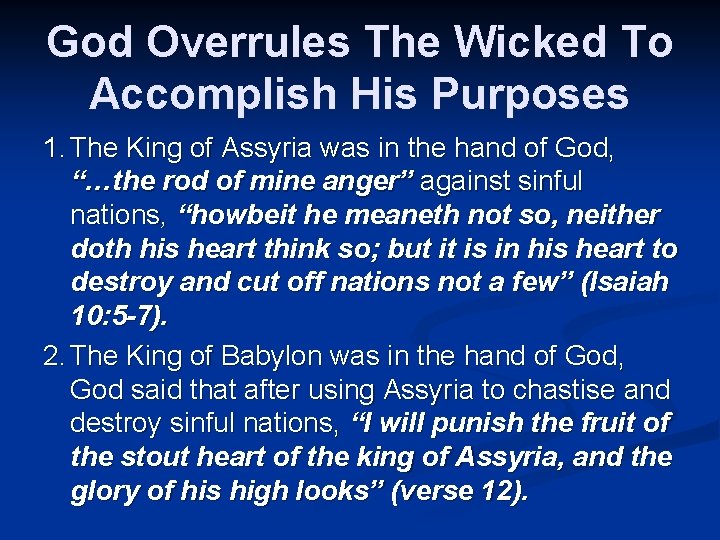 God Overrules The Wicked To Accomplish His Purposes 1. The King of Assyria was