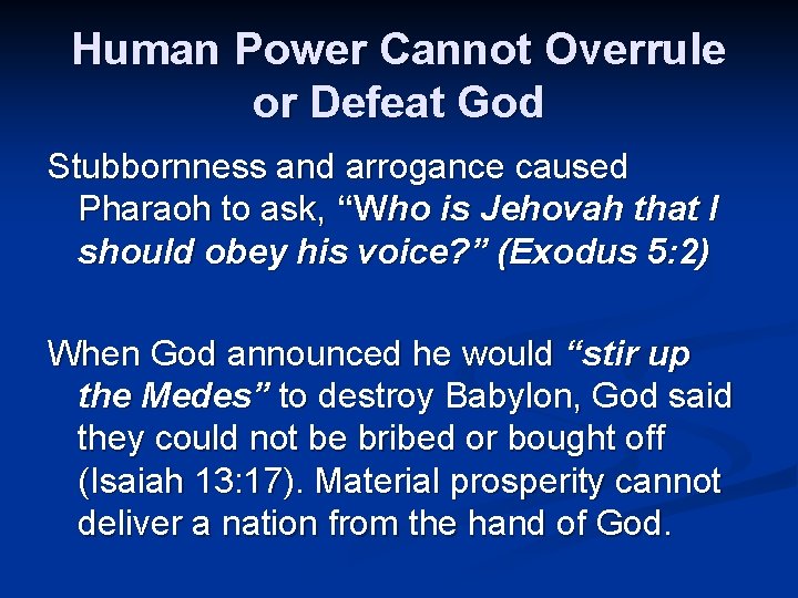 Human Power Cannot Overrule or Defeat God Stubbornness and arrogance caused Pharaoh to ask,