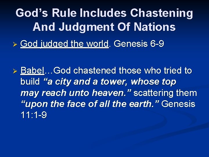 God’s Rule Includes Chastening And Judgment Of Nations Ø God judged the world. Genesis