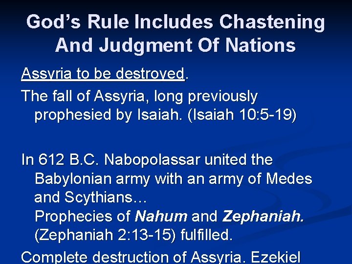 God’s Rule Includes Chastening And Judgment Of Nations Assyria to be destroyed. The fall