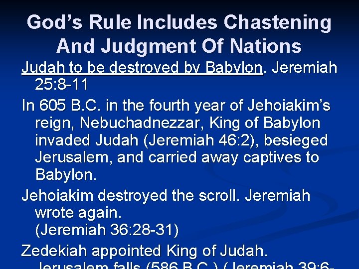 God’s Rule Includes Chastening And Judgment Of Nations Judah to be destroyed by Babylon.