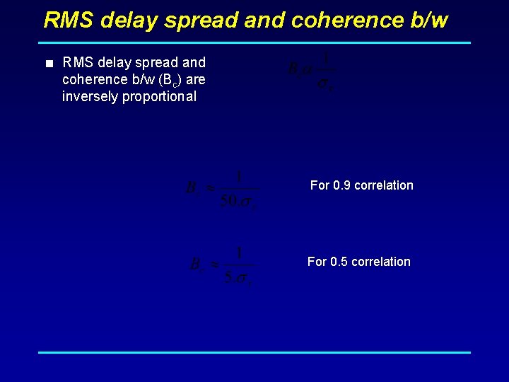 RMS delay spread and coherence b/w < RMS delay spread and coherence b/w (Bc)