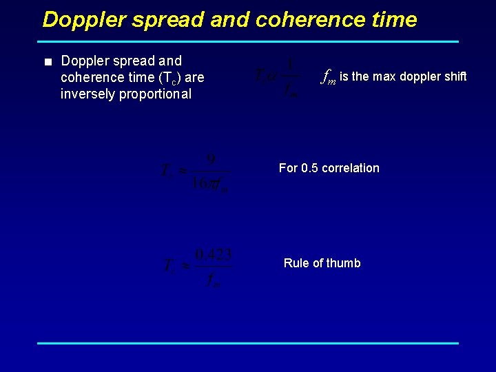 Doppler spread and coherence time < Doppler spread and coherence time (Tc) are inversely