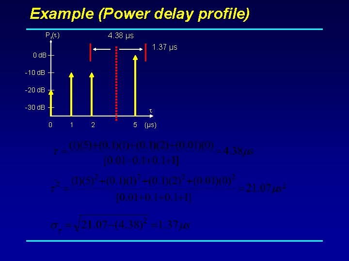 Example (Power delay profile) Pr( ) 4. 38 µs 1. 37 µs 0 d.