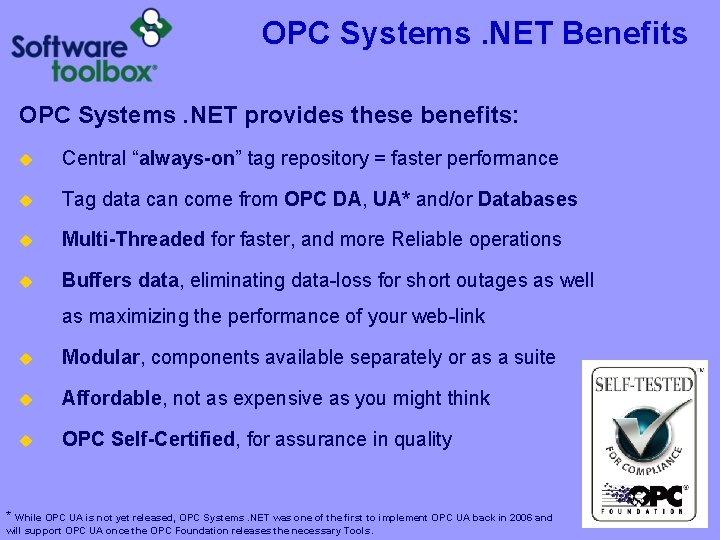 OPC Systems. NET Benefits OPC Systems. NET provides these benefits: u Central “always-on” tag