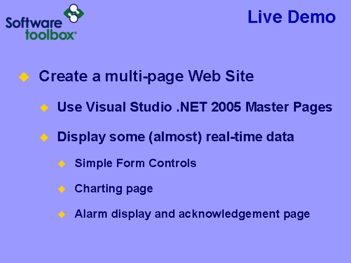 Live Demo u Create a multi-page Web Site u Use Visual Studio. NET 2005