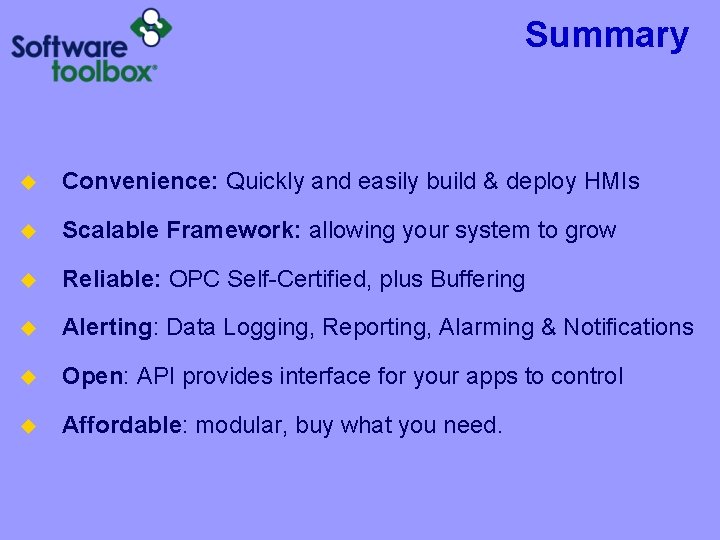 Summary u Convenience: Quickly and easily build & deploy HMIs u Scalable Framework: allowing