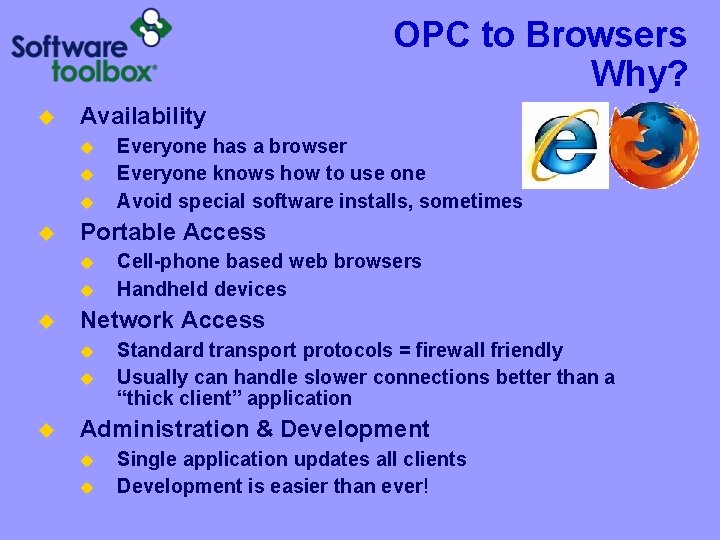 OPC to Browsers Why? u Availability u u Portable Access u u u Cell-phone