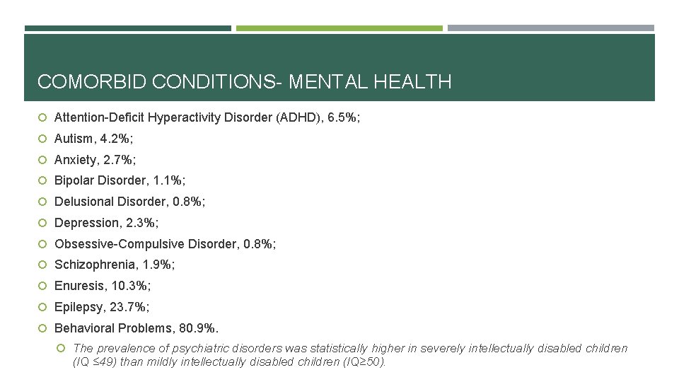 COMORBID CONDITIONS- MENTAL HEALTH Attention-Deficit Hyperactivity Disorder (ADHD), 6. 5%; Autism, 4. 2%; Anxiety,