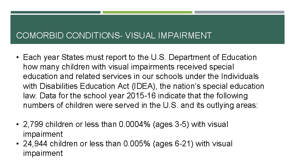 COMORBID CONDITIONS- VISUAL IMPAIRMENT • Each year States must report to the U. S.