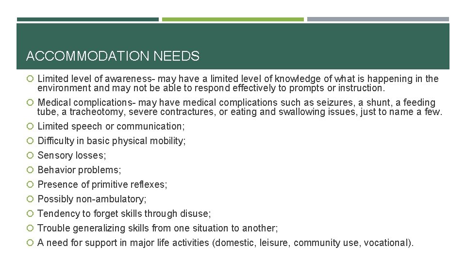 ACCOMMODATION NEEDS Limited level of awareness- may have a limited level of knowledge of ACCOMMODATION NEEDS Limited level of awareness- may have a limited level of knowledge of