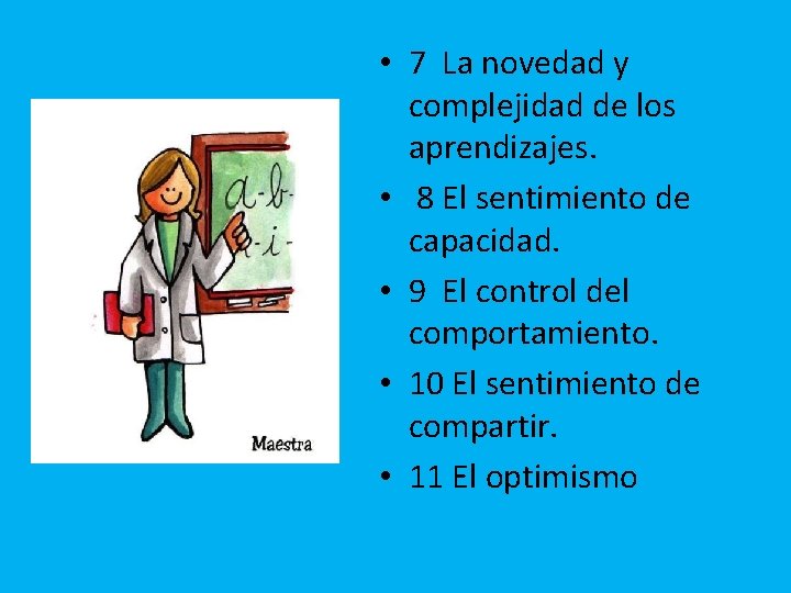  • 7 La novedad y complejidad de los aprendizajes. • 8 El sentimiento