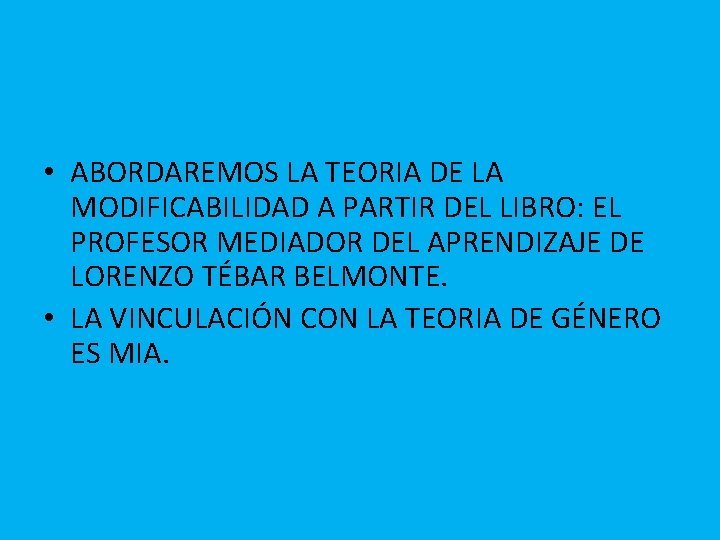  • ABORDAREMOS LA TEORIA DE LA MODIFICABILIDAD A PARTIR DEL LIBRO: EL PROFESOR