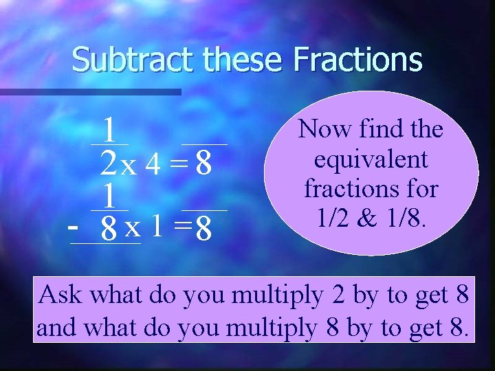 Subtract these Fractions 1 2 x 4 = 8 1 - 8 x 1