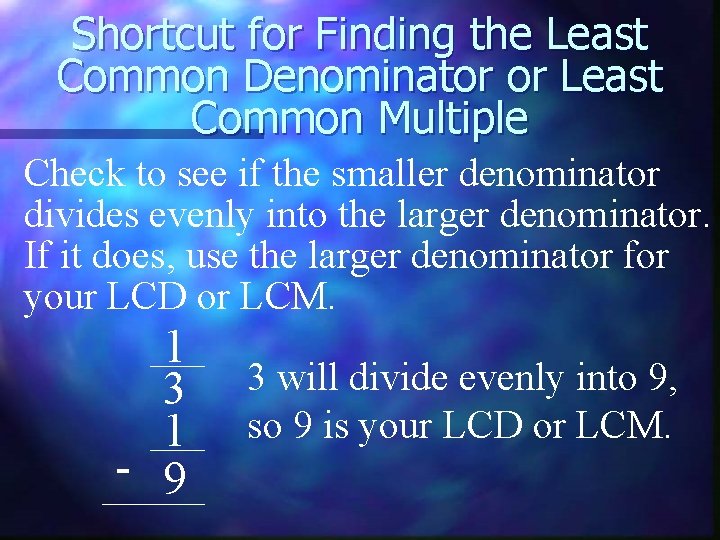Shortcut for Finding the Least Common Denominator or Least Common Multiple Check to see