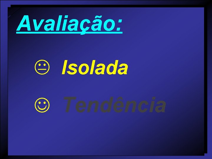 Avaliação: K Isolada J Tendência 