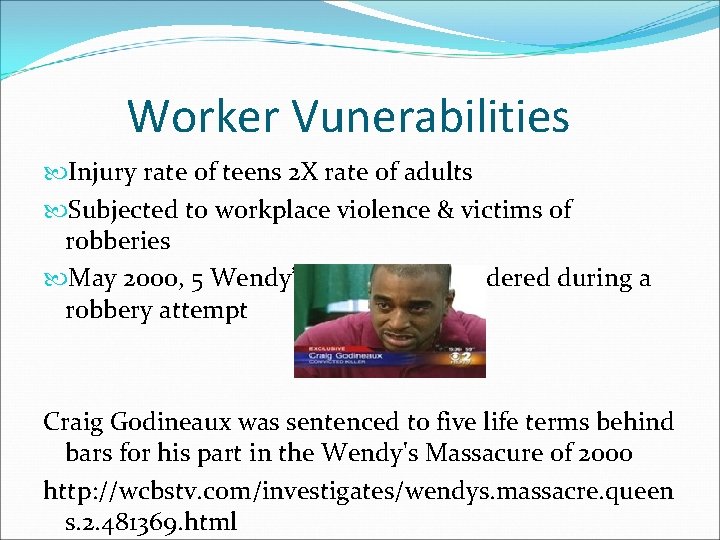 Worker Vunerabilities Injury rate of teens 2 X rate of adults Subjected to workplace