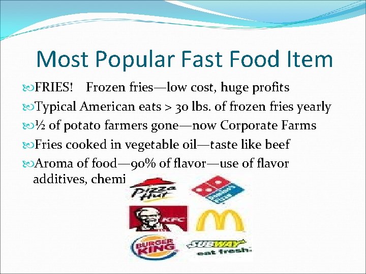 Most Popular Fast Food Item FRIES! Frozen fries—low cost, huge profits Typical American eats