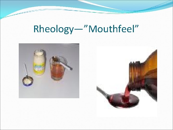 Rheology—”Mouthfeel” 