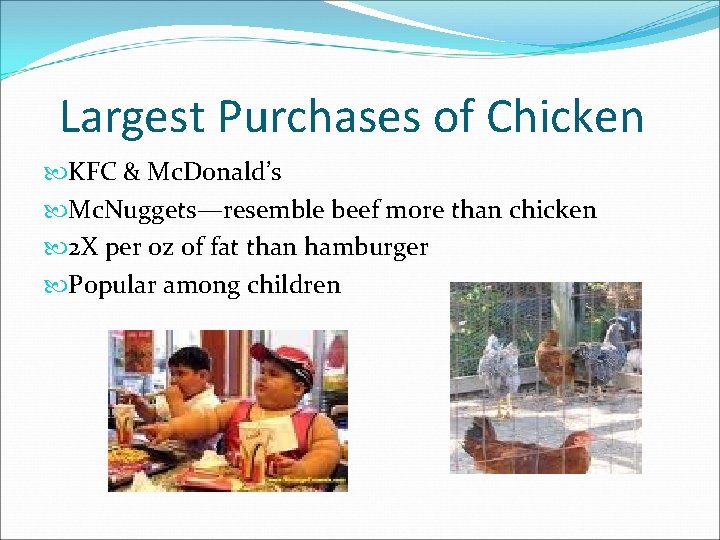 Largest Purchases of Chicken KFC & Mc. Donald’s Mc. Nuggets—resemble beef more than chicken